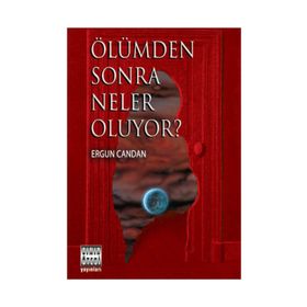 ÖLÜMDEN SONRA NELER OLUYOR? - ERGUN CANDAN
