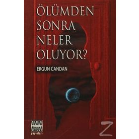 ÖLÜMDEN SONRA NELER OLUYOR? - ERGUN CANDAN