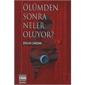 ÖLÜMDEN SONRA NELER OLUYOR? - ERGUN CANDAN