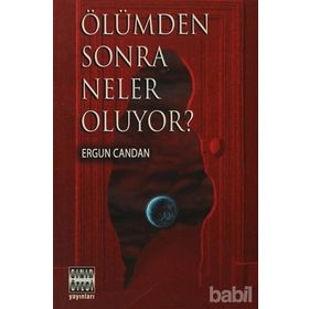 ÖLÜMDEN SONRA NELER OLUYOR? - ERGUN CANDAN