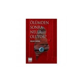 ÖLÜMDEN SONRA NELER OLUYOR? - ERGUN CANDAN