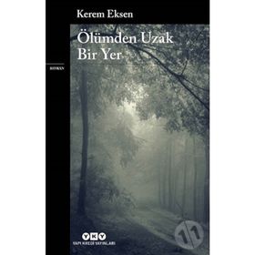 Ölümden Uzak Bir Yer - Kerem Eksen