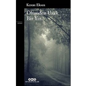 Ölümden Uzak Bir Yer - Kerem Eksen