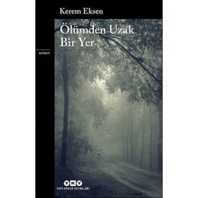 Ölümden Uzak Bir Yer - Kerem Eksen