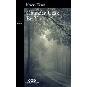 Ölümden Uzak Bir Yer - Kerem Eksen