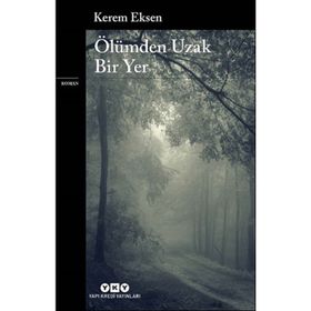 Ölümden Uzak Bir Yer - Kerem Eksen