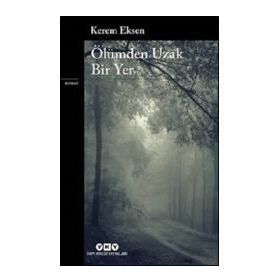 Ölümden Uzak Bir Yer - Kerem Eksen