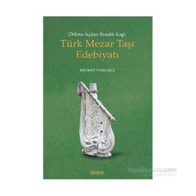 Ölüme Açılan Estetik Kapı Türk Mezar Taşı Edebiyatı - Mehmet Samsakçı
