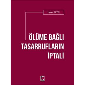 Ölüme Bağlı Tasarrufların İptali - Hasan Çiftçi
