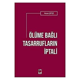 Ölüme Bağlı Tasarrufların İptali - Hasan Çiftçi