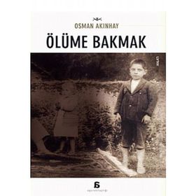 ÖLÜME BAKMAK - OSMAN AKINHAY