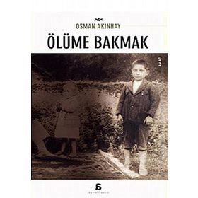 ÖLÜME BAKMAK - OSMAN AKINHAY