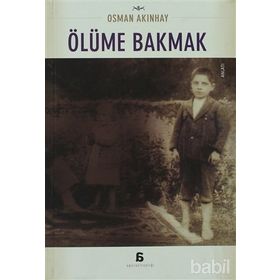 ÖLÜME BAKMAK - OSMAN AKINHAY