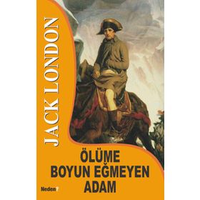ÖLÜME BOYUN EĞMEYEN ADAM - JACK LONDON (ISBN:9789752544468)