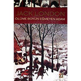 ÖLÜME BOYUN EĞMEYEN ADAM - JACK LONDON