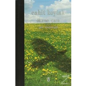 ÖLÜME ÇARE YA DA ŞEN MANEVIYAT - CAHIT KOYTAK