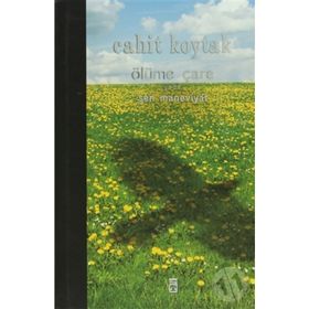 ÖLÜME ÇARE YA DA ŞEN MANEVIYAT - CAHIT KOYTAK