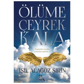 Ölüme Çeyrek Kala - Işıl Alagöz Şirin