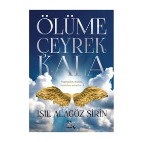 Ölüme Çeyrek Kala - Işıl Alagöz Şirin