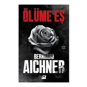 Ölüme Eş - Bernhard Aichner - Doğan Kitap