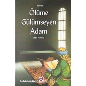 ÖLÜME GÜLÜMSEYEN ADAM EBU HANIFE - SADULLAH AYDIN
