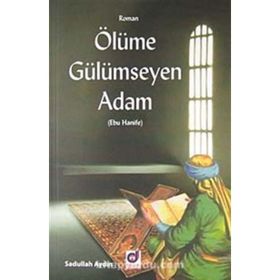 ÖLÜME GÜLÜMSEYEN ADAM EBU HANIFE - SADULLAH AYDIN