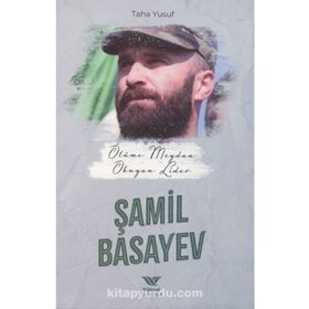Ölüme Meydan Okuyan Lider: Şamil Basayev Yüksel Yayıncılık