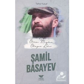 Ölüme Meydan Okuyan Lider: Şamil Basayev Yüksel Yayıncılık