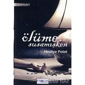 Ölüme Susamışken - Hediye Polat