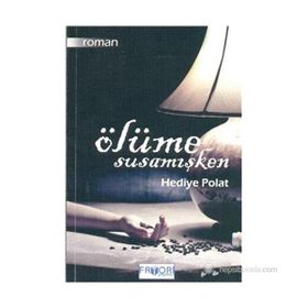 Ölüme Susamışken - Hediye Polat