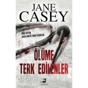 Ölüme Terk Edilenler - Jane Casey