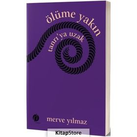 Ölüme Yakın Tanrı’ya Uzak - Merve Yılmaz