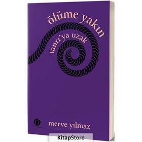 Ölüme Yakın Tanrı’ya Uzak - Merve Yılmaz