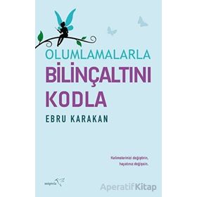 Olumlamalarla Bilinçaltını Kodla Ebru Karakan Müptela Yayınları