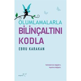 Olumlamalarla Bilinçaltını Kodla Ebru Karakan Müptela Yayınları