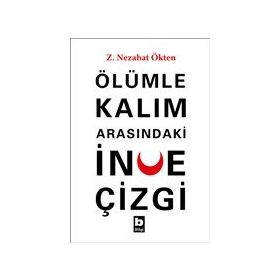 Ölümle Kalım Arasındaki İnce Çizgi - Z.Nezahat Ökten