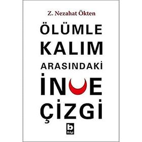 Ölümle Kalım Arasındaki İnce Çizgi - Z.Nezahat Ökten
