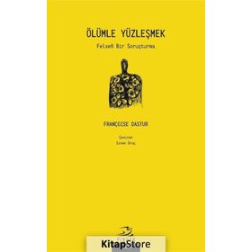 Ölümle Yüzleşmek - Françoise Dastur