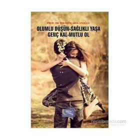Olumlu Düşün Sağlıklı Yaşa - Genç Kal Mutlu Ol - İbrahim Aslanoğlu