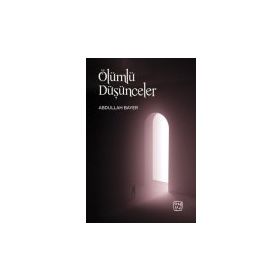 Ölümlü Düşünceler - Abdullah Bayer