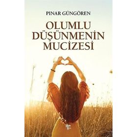 Olumlu Düşünmenin Mucizeleri - Pınar Güngören