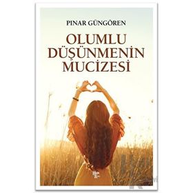 Olumlu Düşünmenin Mucizeleri - Pınar Güngören