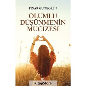 Olumlu Düşünmenin Mucizeleri - Pınar Güngören