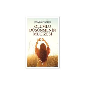 Olumlu Düşünmenin Mucizeleri - Pınar Güngören