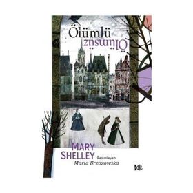 Ölümlü Ölümsüz - Mary Shelley