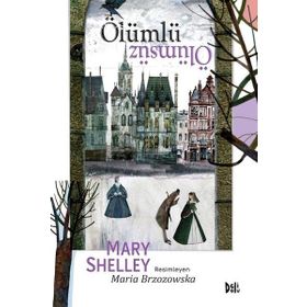 Ölümlü Ölümsüz - Mary Shelley