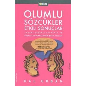 OLUMLU SÖZCÜKLER ETKILI SONUÇLAR YAŞAMI DEĞERLİ KILMANIN VE COŞKUYLA KUCAKLAMANIN BASIT YOLLARI - HAL URBAN