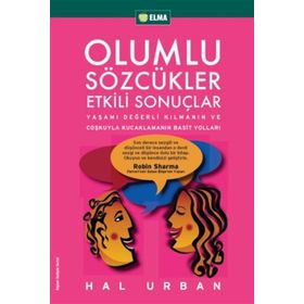 OLUMLU SÖZCÜKLER ETKILI SONUÇLAR YAŞAMI DEĞERLİ KILMANIN VE COŞKUYLA KUCAKLAMANIN BASIT YOLLARI - HAL URBAN