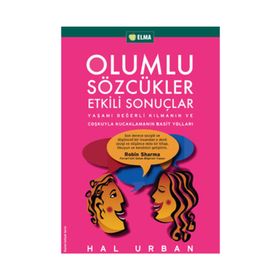OLUMLU SÖZCÜKLER ETKILI SONUÇLAR YAŞAMI DEĞERLİ KILMANIN VE COŞKUYLA KUCAKLAMANIN BASIT YOLLARI - HAL URBAN