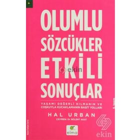 OLUMLU SÖZCÜKLER ETKILI SONUÇLAR YAŞAMI DEĞERLİ KILMANIN VE COŞKUYLA KUCAKLAMANIN BASIT YOLLARI - HAL URBAN